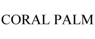 CORAL PALM trademark