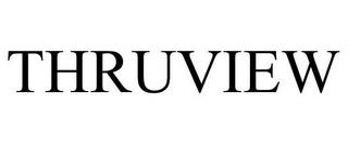 THRUVIEW trademark