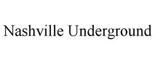 NASHVILLE UNDERGROUND trademark