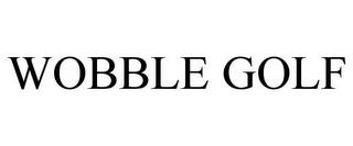 WOBBLE GOLF trademark