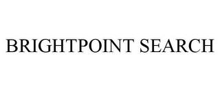 BRIGHTPOINT SEARCH trademark