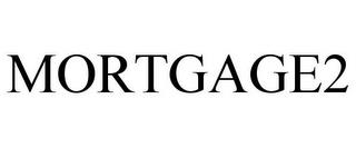 MORTGAGE2 trademark