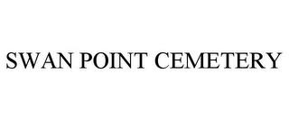 SWAN POINT CEMETERY trademark