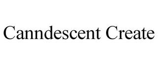 CANNDESCENT CREATE trademark