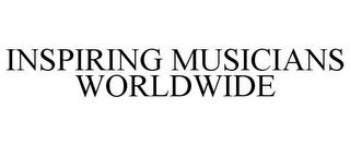 INSPIRING MUSICIANS WORLDWIDE trademark