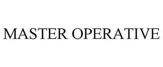 MASTER OPERATIVE trademark