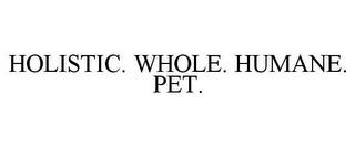 HOLISTIC. WHOLE. HUMANE. PET. trademark