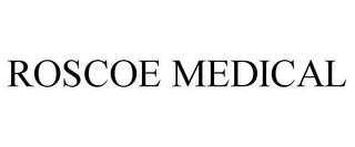 ROSCOE MEDICAL trademark