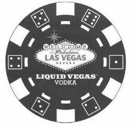 WELCOME TO FABULOUS LAS VEGAS NEVADA LIQUID VEGAS VODKA trademark