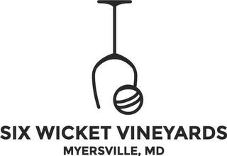 SIX WICKET VINEYARDS MYERSVILLE, MD trademark