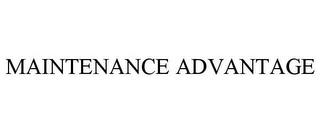 MAINTENANCE ADVANTAGE trademark