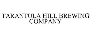 TARANTULA HILL BREWING COMPANY trademark