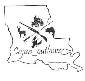 CAJUN OUTLAWZ "HUNT'EM, CATCH'EM, EAT'EM" X trademark