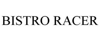 BISTRO RACER trademark