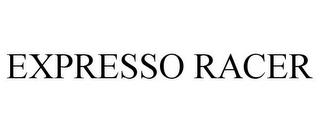 EXPRESSO RACER trademark