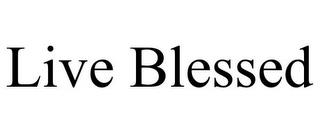 LIVE BLESSED trademark