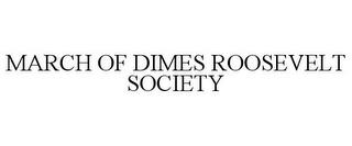 MARCH OF DIMES ROOSEVELT SOCIETY trademark