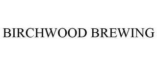 BIRCHWOOD BREWING trademark