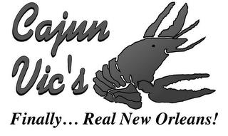 CAJUN VIC'S FINALLY....REAL NEW ORLEANS! trademark