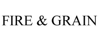 FIRE & GRAIN trademark