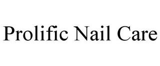 PROLIFIC NAIL CARE trademark