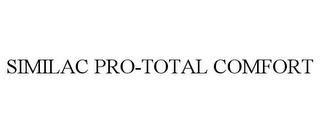 SIMILAC PRO-TOTAL COMFORT trademark