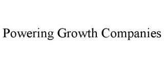 POWERING GROWTH COMPANIES trademark