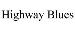 HIGHWAY BLUES trademark