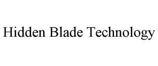 HIDDEN BLADE TECHNOLOGY trademark