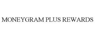 MONEYGRAM PLUS REWARDS trademark