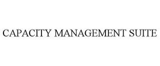 CAPACITY MANAGEMENT SUITE trademark