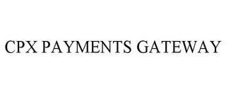 CPX PAYMENTS GATEWAY trademark