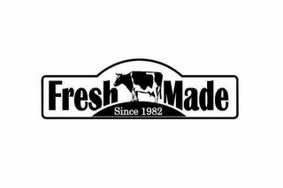 FRESH MADE SINCE 1982 trademark