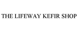 THE LIFEWAY KEFIR SHOP trademark