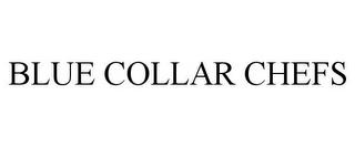 BLUE COLLAR CHEFS trademark