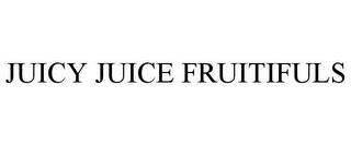 JUICY JUICE FRUITIFULS trademark