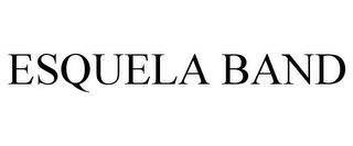 ESQUELA BAND trademark