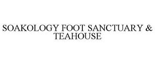 SOAKOLOGY FOOT SANCTUARY & TEAHOUSE trademark