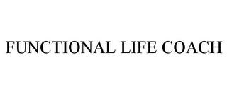 FUNCTIONAL LIFE COACH trademark