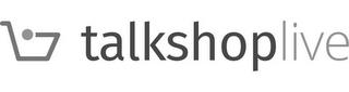 TALKSHOPLIVE trademark