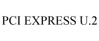 PCI EXPRESS U.2 trademark