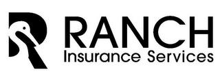 R RANCH INSURANCE SERVICES trademark