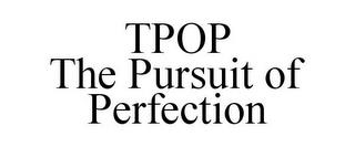 TPOP THE PURSUIT OF PERFECTION trademark