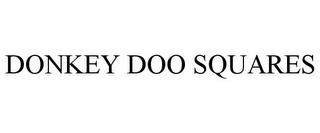 DONKEY DOO SQUARES trademark