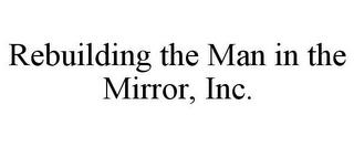 REBUILDING THE MAN IN THE MIRROR, INC. trademark