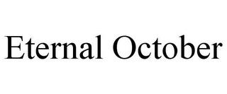 ETERNAL OCTOBER trademark