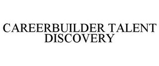 CAREERBUILDER TALENT DISCOVERY trademark