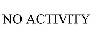 NO ACTIVITY trademark