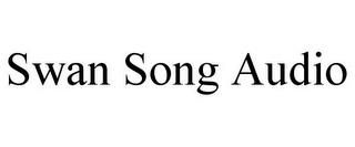 SWAN SONG AUDIO trademark