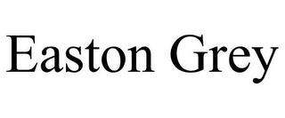 EASTON GREY trademark